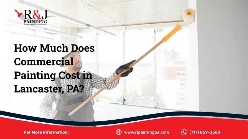 How Much Does Commercial Painting Cost in Lancaster, PA